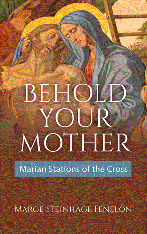 Behold Your Mother: Marian Stations of the Cross